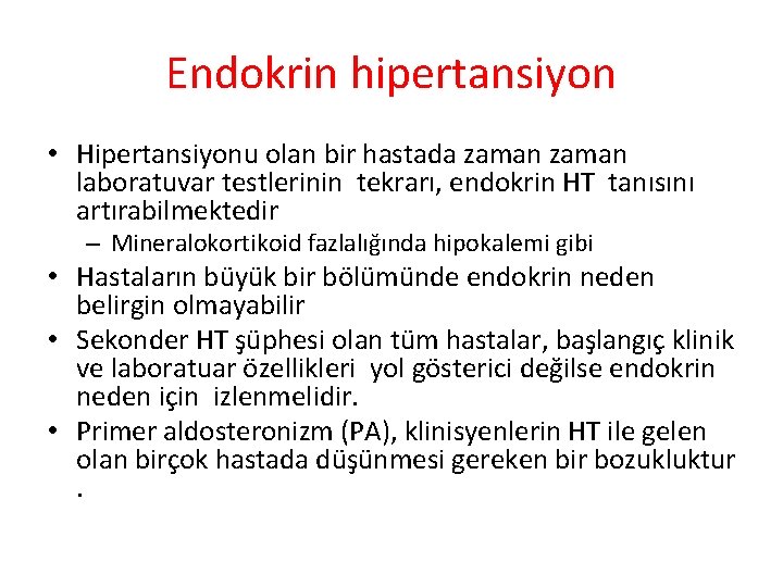 Endokrin hipertansiyon • Hipertansiyonu olan bir hastada zaman laboratuvar testlerinin tekrarı, endokrin HT tanısını