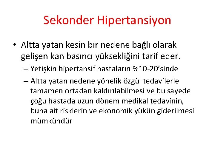 Sekonder Hipertansiyon • Altta yatan kesin bir nedene bağlı olarak gelişen kan basıncı yüksekliğini