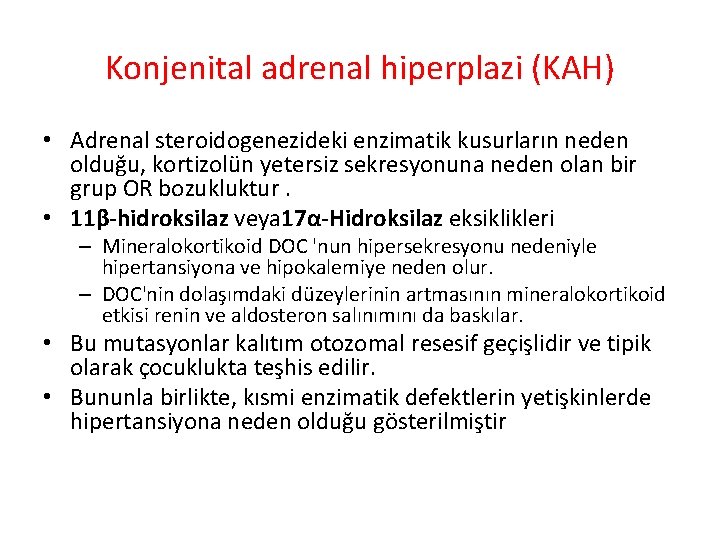 Konjenital adrenal hiperplazi (KAH) • Adrenal steroidogenezideki enzimatik kusurların neden olduğu, kortizolün yetersiz sekresyonuna