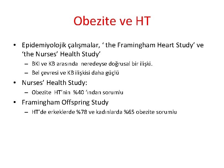 Obezite ve HT • Epidemiyolojik çalışmalar, ‘ the Framingham Heart Study’ ve ‘the Nurses’
