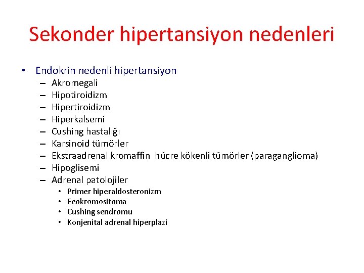 Sekonder hipertansiyon nedenleri • Endokrin nedenli hipertansiyon – – – – – Akromegali Hipotiroidizm