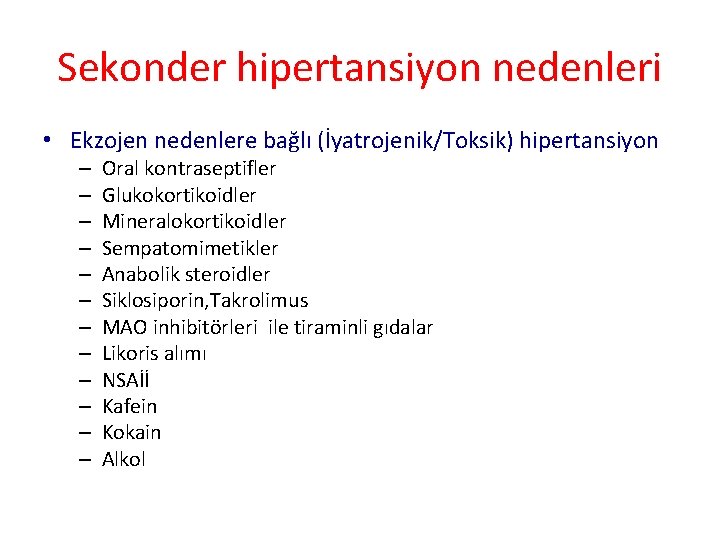 Sekonder hipertansiyon nedenleri • Ekzojen nedenlere bağlı (İyatrojenik/Toksik) hipertansiyon – – – Oral kontraseptifler