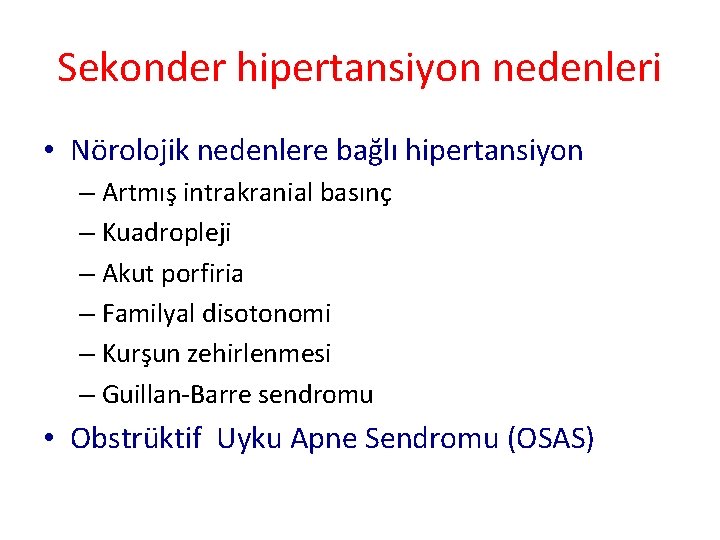 Sekonder hipertansiyon nedenleri • Nörolojik nedenlere bağlı hipertansiyon – Artmış intrakranial basınç – Kuadropleji