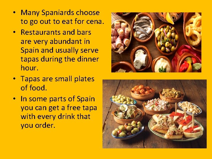  • Many Spaniards choose to go out to eat for cena. • Restaurants
