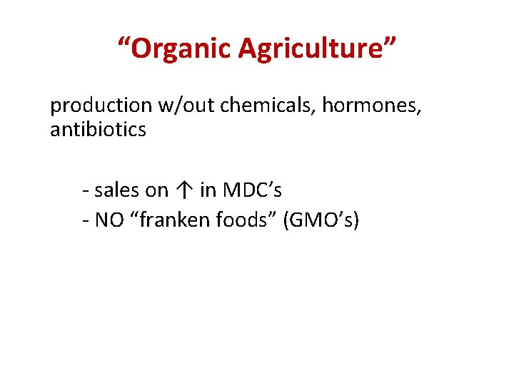 “Organic Agriculture” production w/out chemicals, hormones, antibiotics - sales on ↑ in MDC’s -
