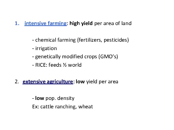 1. intensive farming: farming high yield per area of land - chemical farming (fertilizers,