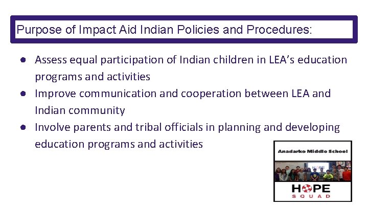 Purpose of Impact Aid Indian Policies and Procedures: ● Assess equal participation of Indian