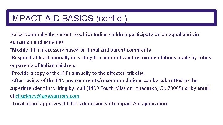 IMPACT AID BASICS (cont’d. ) ⁺Assess annually the extent to which Indian children participate