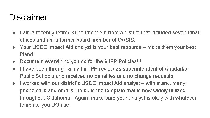 Disclaimer ● I am a recently retired superintendent from a district that included seven