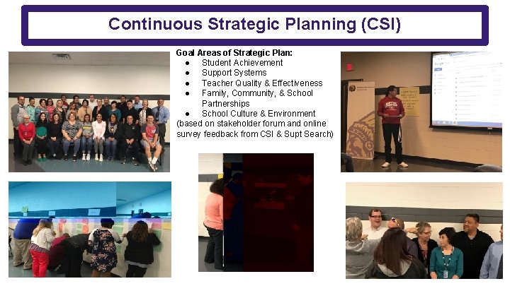 Continuous Strategic Planning (CSI) Goal Areas of Strategic Plan: ● Student Achievement ● Support