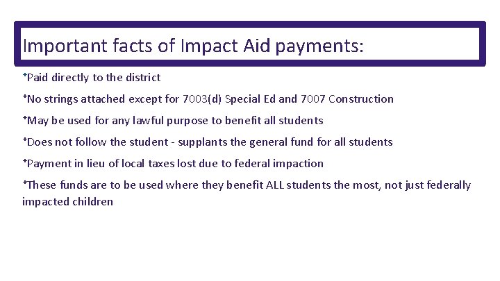 Important facts of Impact Aid payments: ⁺Paid directly to the district ⁺No strings attached