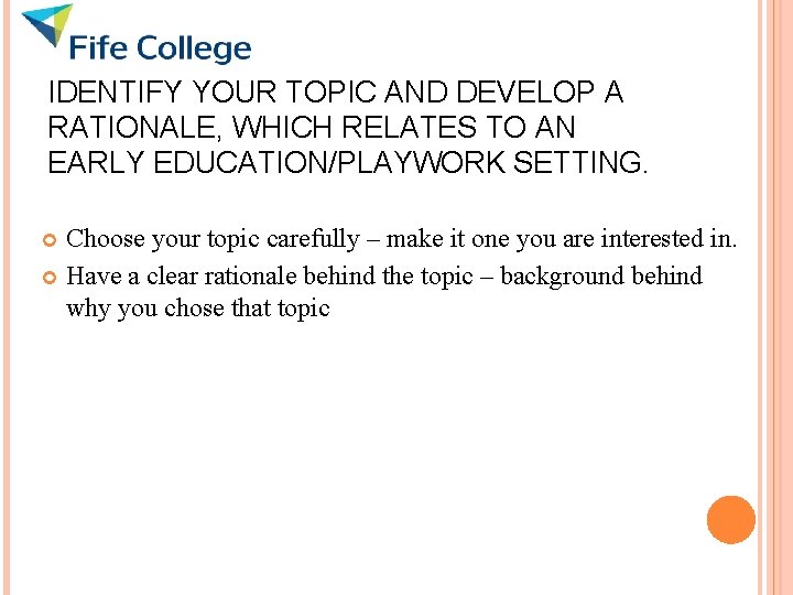 IDENTIFY YOUR TOPIC AND DEVELOP A RATIONALE, WHICH RELATES TO AN EARLY EDUCATION/PLAYWORK SETTING.