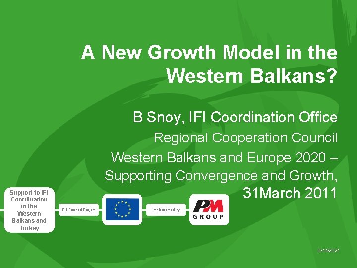 A New Growth Model in the Western Balkans? B Snoy, IFI Coordination Office Regional