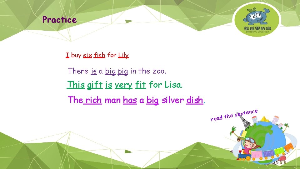 Practice I buy six fish for Lily. There is a big pig in the