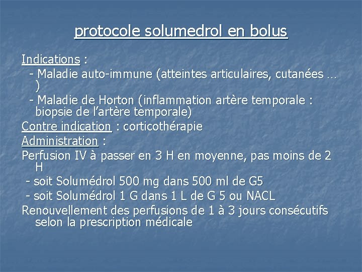 protocole solumedrol en bolus Indications : - Maladie auto-immune (atteintes articulaires, cutanées … )