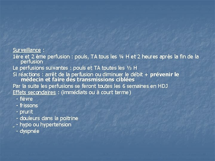 Surveillance : 1ère et 2 ème perfusion : pouls, TA tous les ¼ H