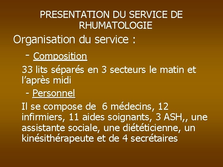 PRESENTATION DU SERVICE DE RHUMATOLOGIE Organisation du service : - Composition 33 lits séparés