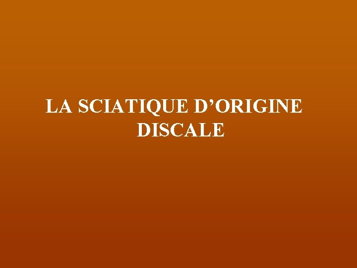 LA SCIATIQUE D’ORIGINE DISCALE 