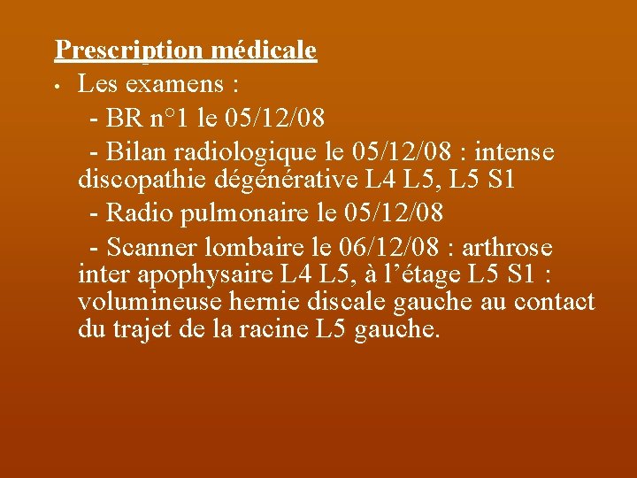 Prescription médicale • Les examens : - BR n° 1 le 05/12/08 - Bilan