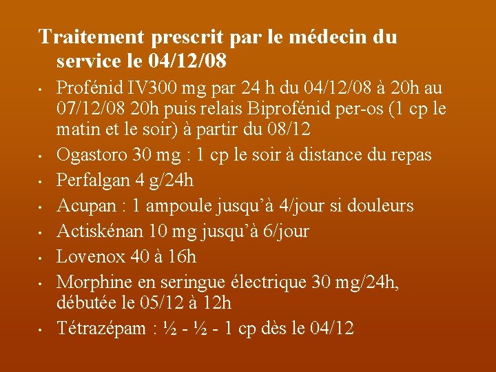 Traitement prescrit par le médecin du service le 04/12/08 • • Profénid IV 300