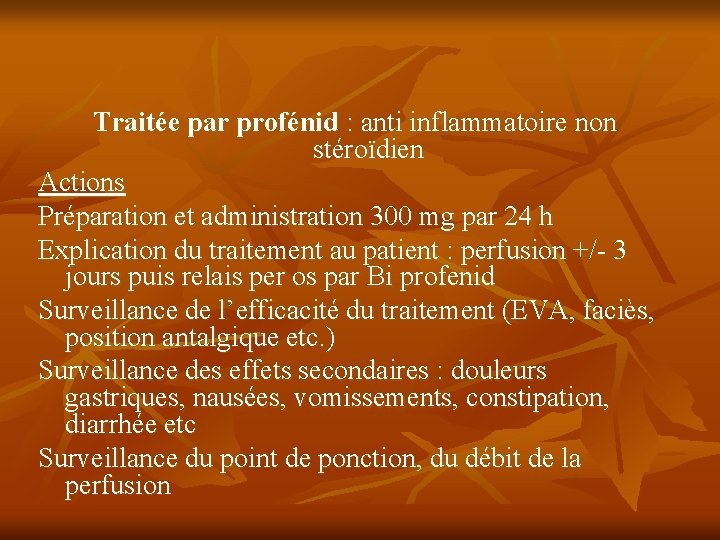 Traitée par profénid : anti inflammatoire non stéroïdien Actions Préparation et administration 300 mg