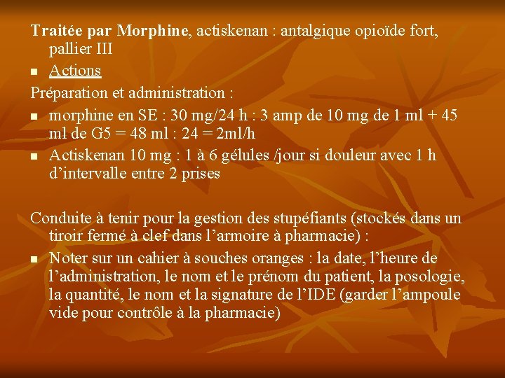 Traitée par Morphine, actiskenan : antalgique opioïde fort, pallier III n Actions Préparation et