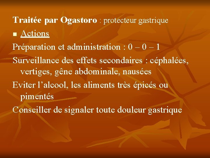 Traitée par Ogastoro : protecteur gastrique n Actions Préparation et administration : 0 –