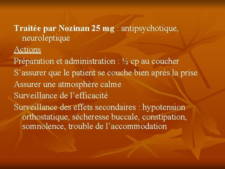 Traitée par Nozinan 25 mg : antipsychotique, neuroleptique Actions Préparation et administration : ½