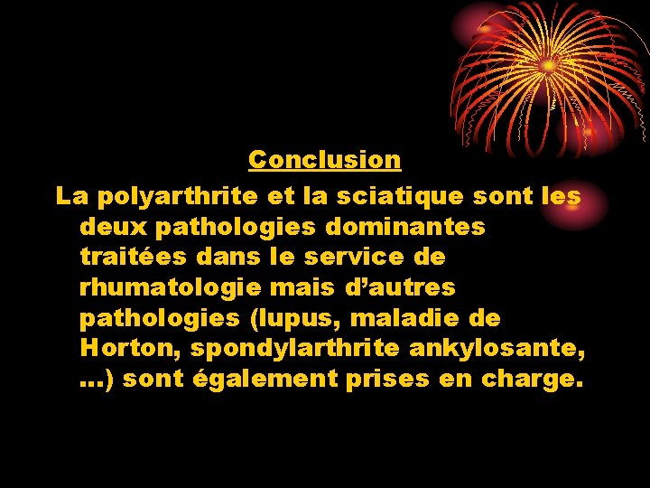 Conclusion La polyarthrite et la sciatique sont les deux pathologies dominantes traitées dans le