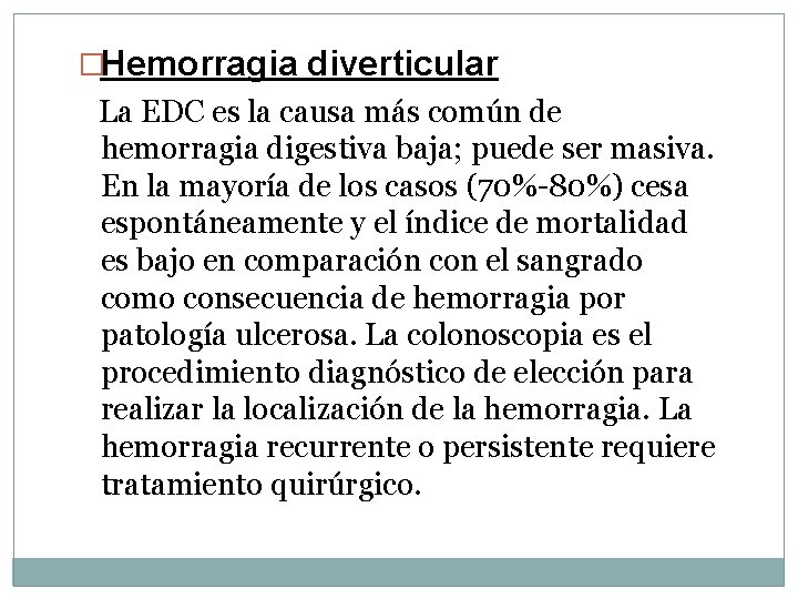 �Hemorragia diverticular La EDC es la causa más común de hemorragia digestiva baja; puede