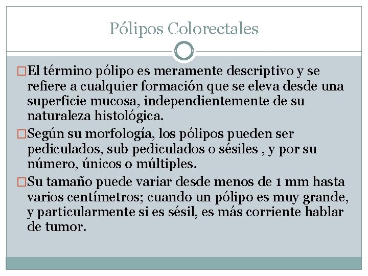 Pólipos Colorectales �El término pólipo es meramente descriptivo y se refiere a cualquier formación