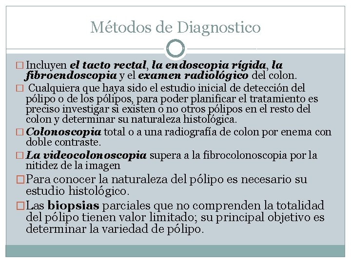 Métodos de Diagnostico � Incluyen el tacto rectal, la endoscopia rígida, la fibroendoscopia y