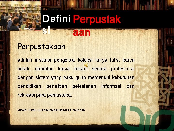 Defini Perpustak si aan Perpustakaan adalah institusi pengelola koleksi karya tulis, karya cetak, dan/atau Defini Perpustak si aan Perpustakaan adalah institusi pengelola koleksi karya tulis, karya cetak, dan/atau