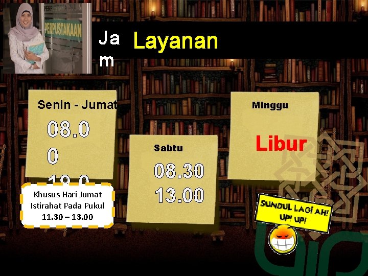 Ja m Layanan Senin - Jumat 08. 0 0 19. 0 Khusus Hari Jumat Ja m Layanan Senin - Jumat 08. 0 0 19. 0 Khusus Hari Jumat