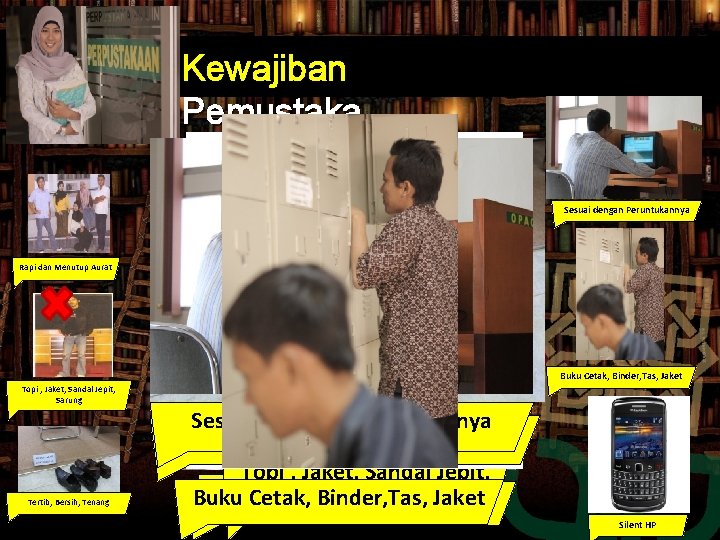 Kewajiban Pemustaka Sesuai dengan Peruntukannya Rapi dan Menutup Aurat Buku Cetak, Binder, Tas, Jaket Kewajiban Pemustaka Sesuai dengan Peruntukannya Rapi dan Menutup Aurat Buku Cetak, Binder, Tas, Jaket