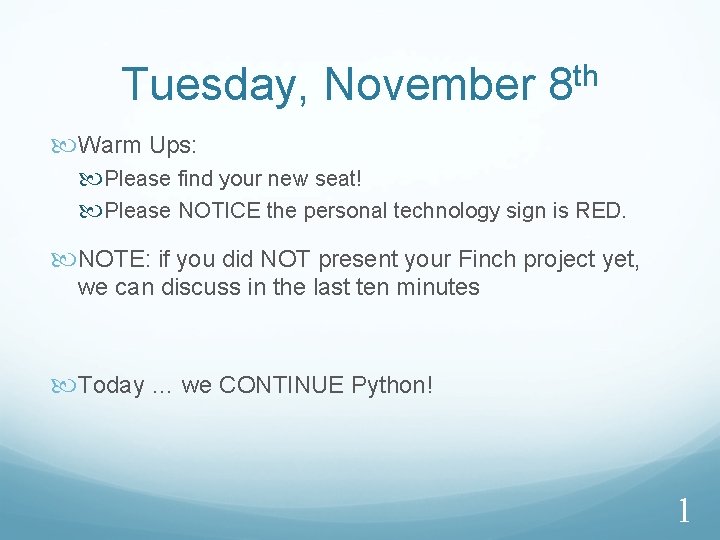 Tuesday, November 8 th Warm Ups: Please find your new seat! Please NOTICE the