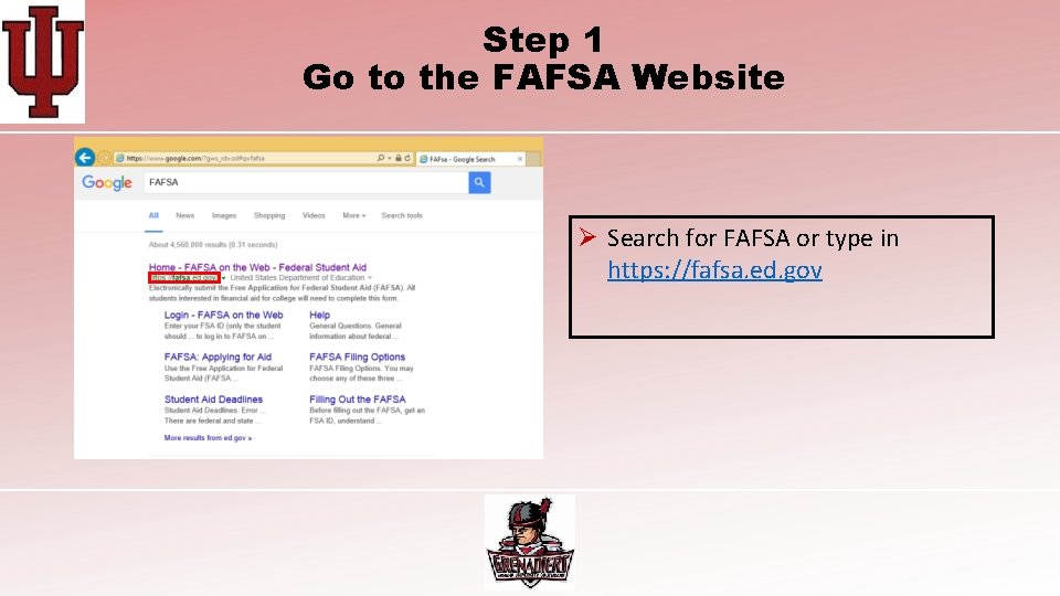 Step 1 Go to the FAFSA Website Ø Search for FAFSA or type in