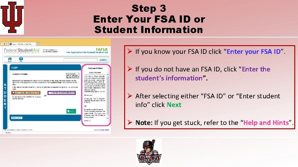 Step 3 Enter Your FSA ID or Student Information Ø If you know your