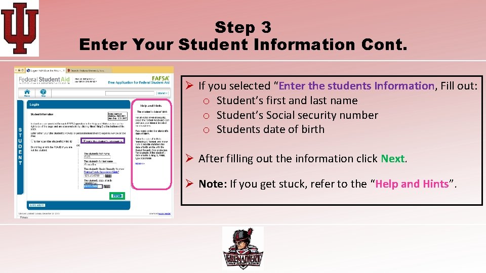 Step 3 Enter Your Student Information Cont. Ø If you selected “Enter the students