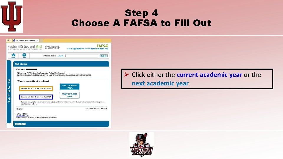 Step 4 Choose A FAFSA to Fill Out Ø Click either the current academic