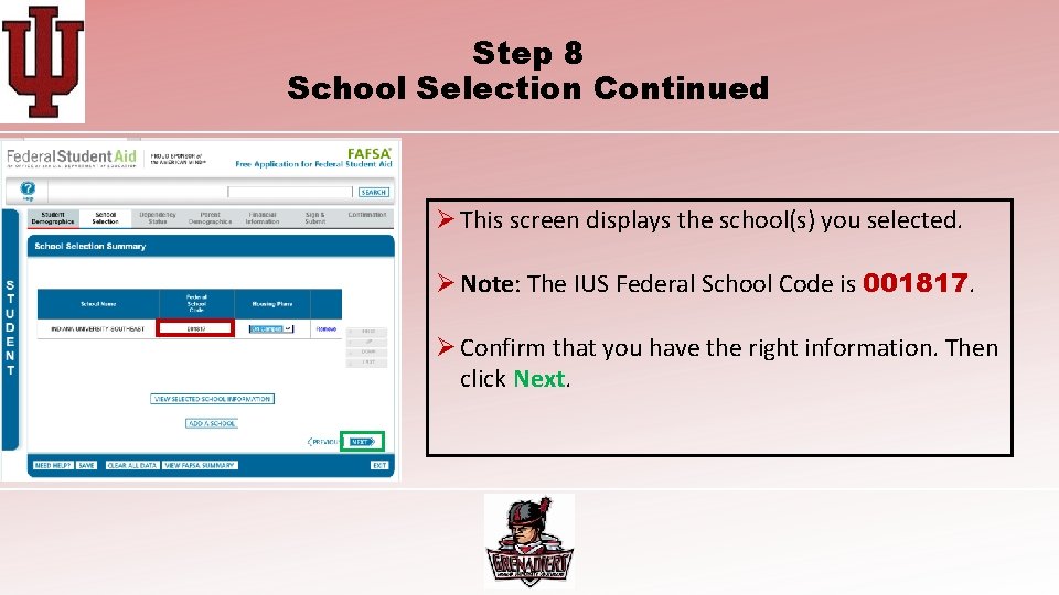 Step 8 School Selection Continued Ø This screen displays the school(s) you selected. Ø