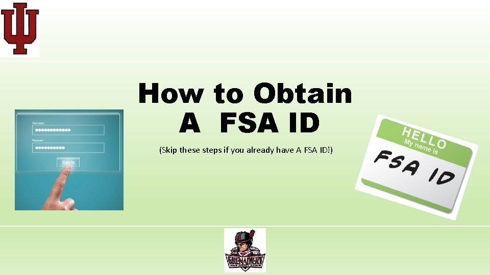 How to Obtain A FSA ID (Skip these steps if you already have A