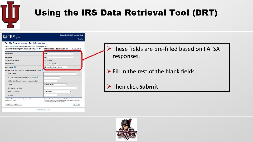 Using the IRS Data Retrieval Tool (DRT) Ø These fields are pre-filled based on