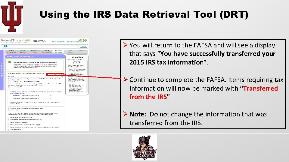 Using the IRS Data Retrieval Tool (DRT) Ø You will return to the FAFSA