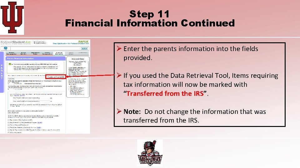 Step 11 Financial Information Continued Ø Enter the parents information into the fields provided.