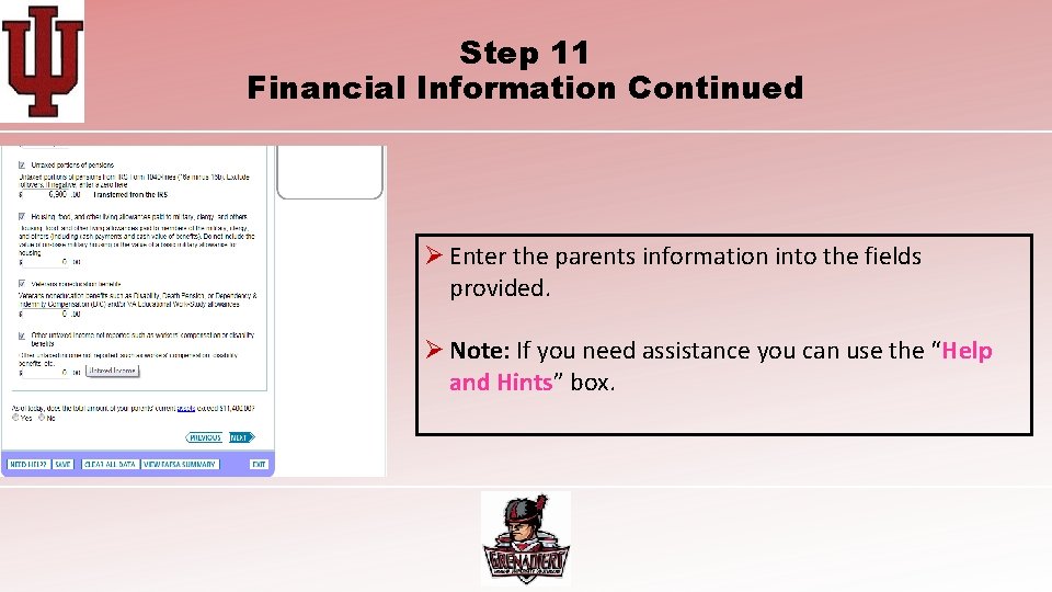 Step 11 Financial Information Continued Ø Enter the parents information into the fields provided.