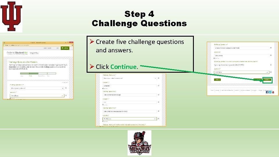 Step 4 Challenge Questions Ø Create five challenge questions and answers. Ø Click Continue.