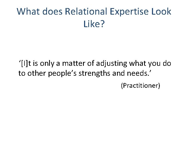 What does Relational Expertise Look Like? ‘[I]t is only a matter of adjusting what