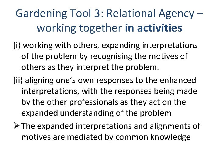 Gardening Tool 3: Relational Agency – working together in activities (i) working with others, Gardening Tool 3: Relational Agency – working together in activities (i) working with others,