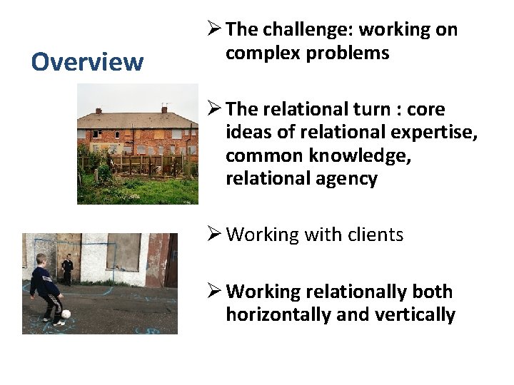 Overview Ø The challenge: working on complex problems Ø The relational turn : core Overview Ø The challenge: working on complex problems Ø The relational turn : core